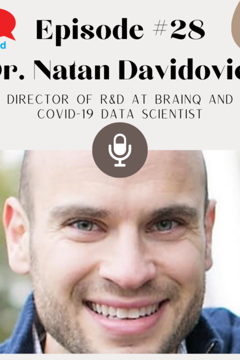 Episode #28 – Dr. Natan Davidovics, Director of R&D at BrainQ & Covid-19 data scientist